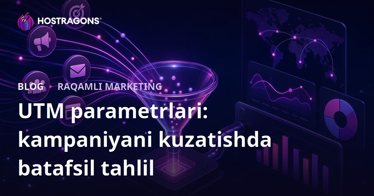UTM parametrlari: kampaniyani kuzatishda batafsil tahlil