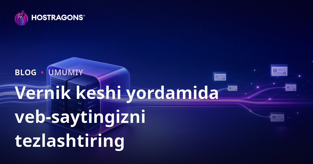 Vernik keshi yordamida veb-saytingizni tezlashtiring