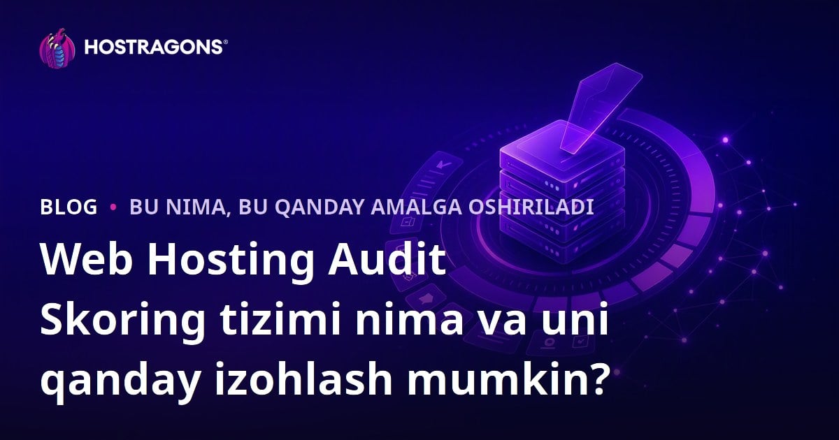 Web Hosting Audit Skoring tizimi nima va uni qanday izohlash mumkin?