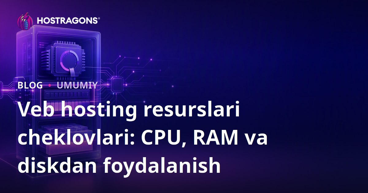 Veb hosting resurslari cheklovlari: CPU, RAM va diskdan foydalanish