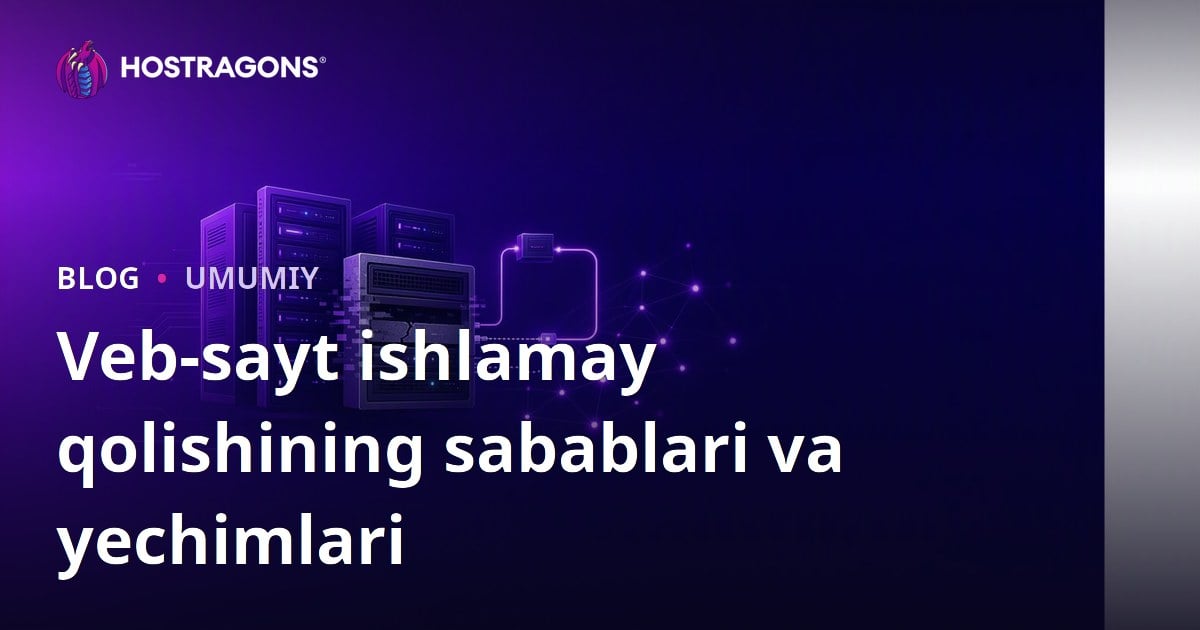 Veb-sayt ishlamay qolishining sabablari va yechimlari