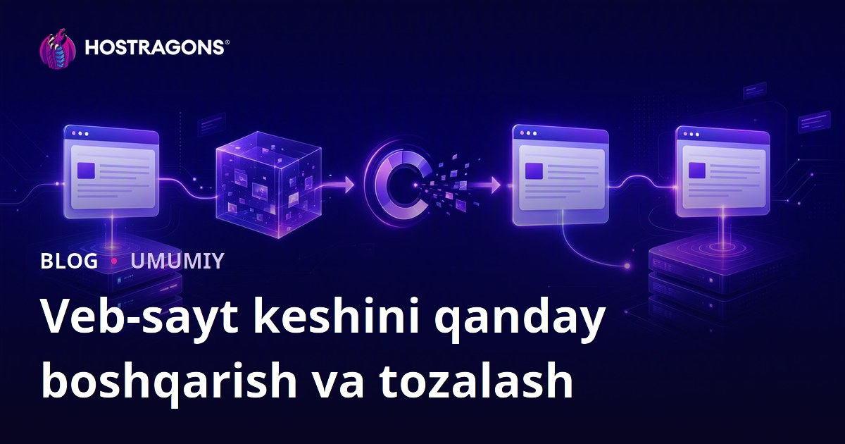 Veb-sayt keshini qanday boshqarish va tozalash