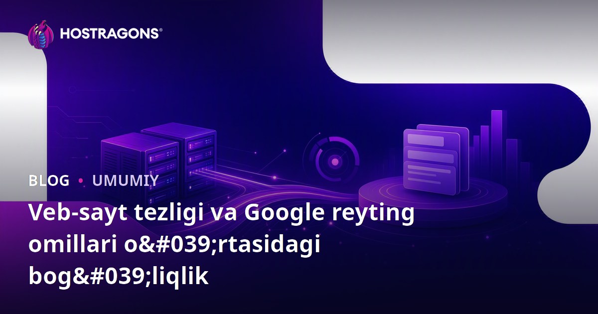 Veb-sayt tezligi va Google reyting omillari o'rtasidagi bog'liqlik