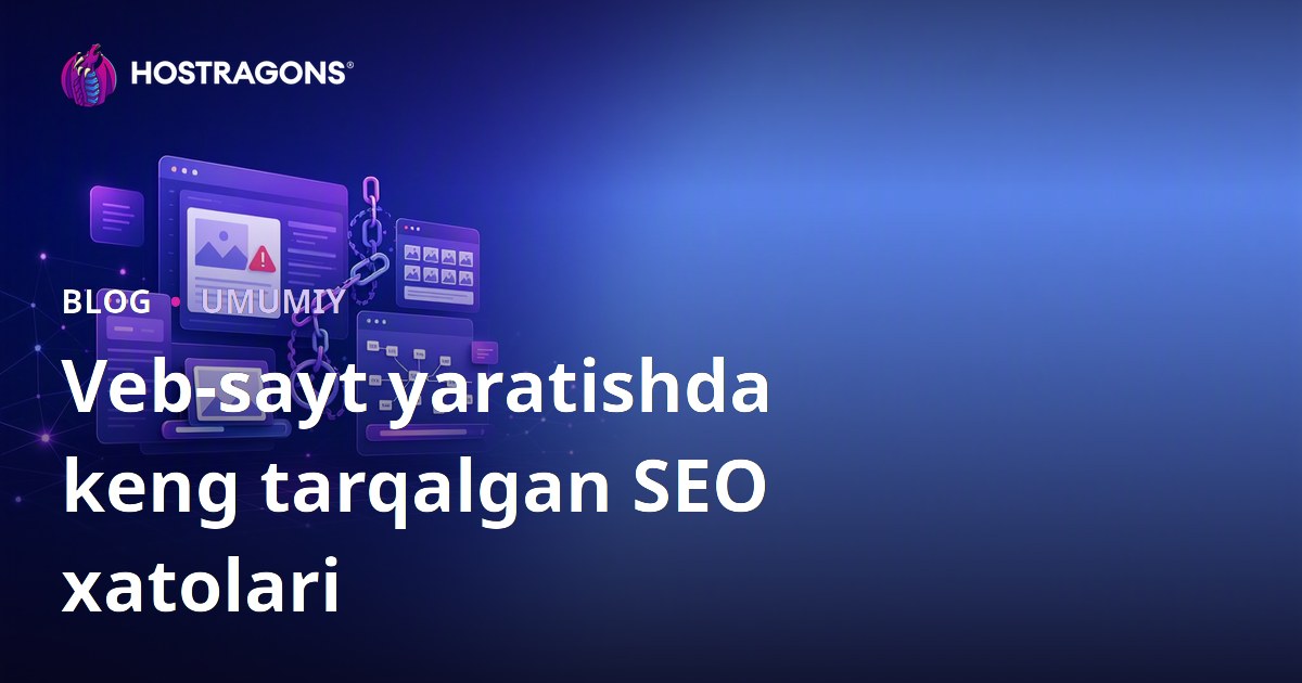 Veb-sayt yaratishda keng tarqalgan SEO xatolari