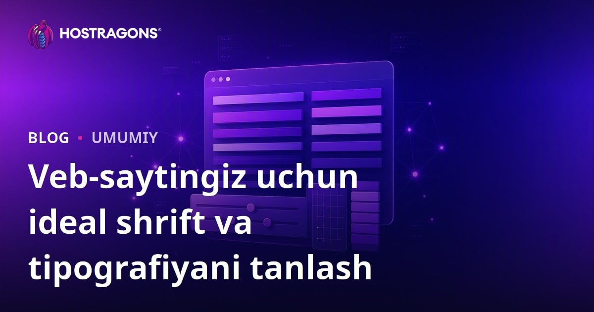 Veb-saytingiz uchun ideal shrift va tipografiyani tanlash