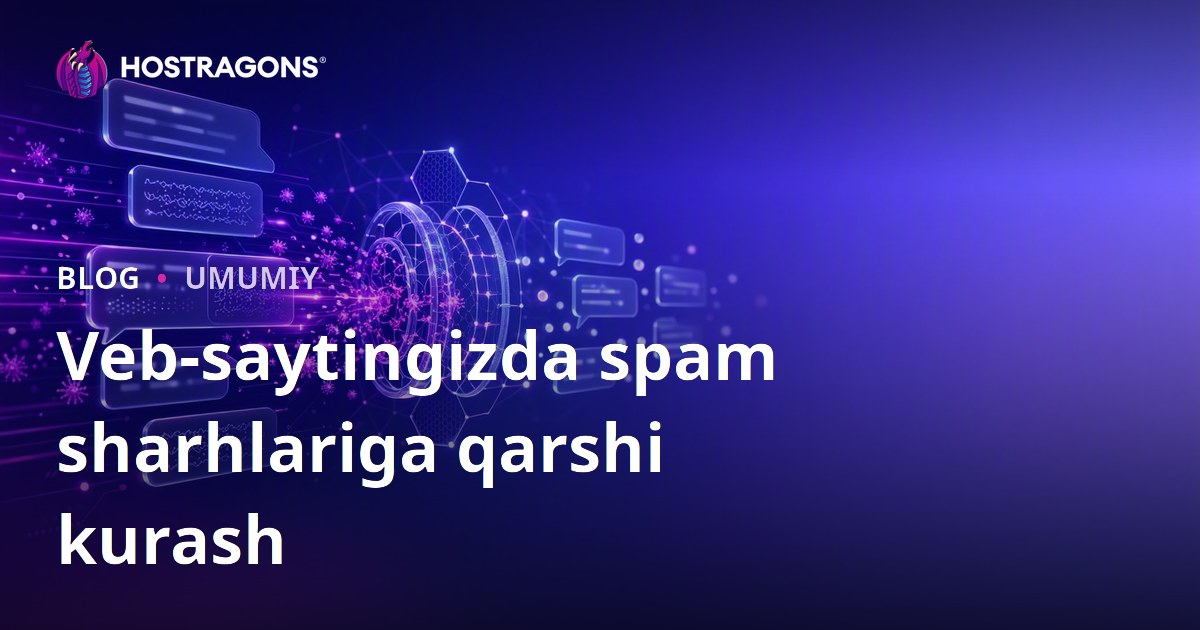 Veb-saytingizda spam sharhlariga qarshi kurash