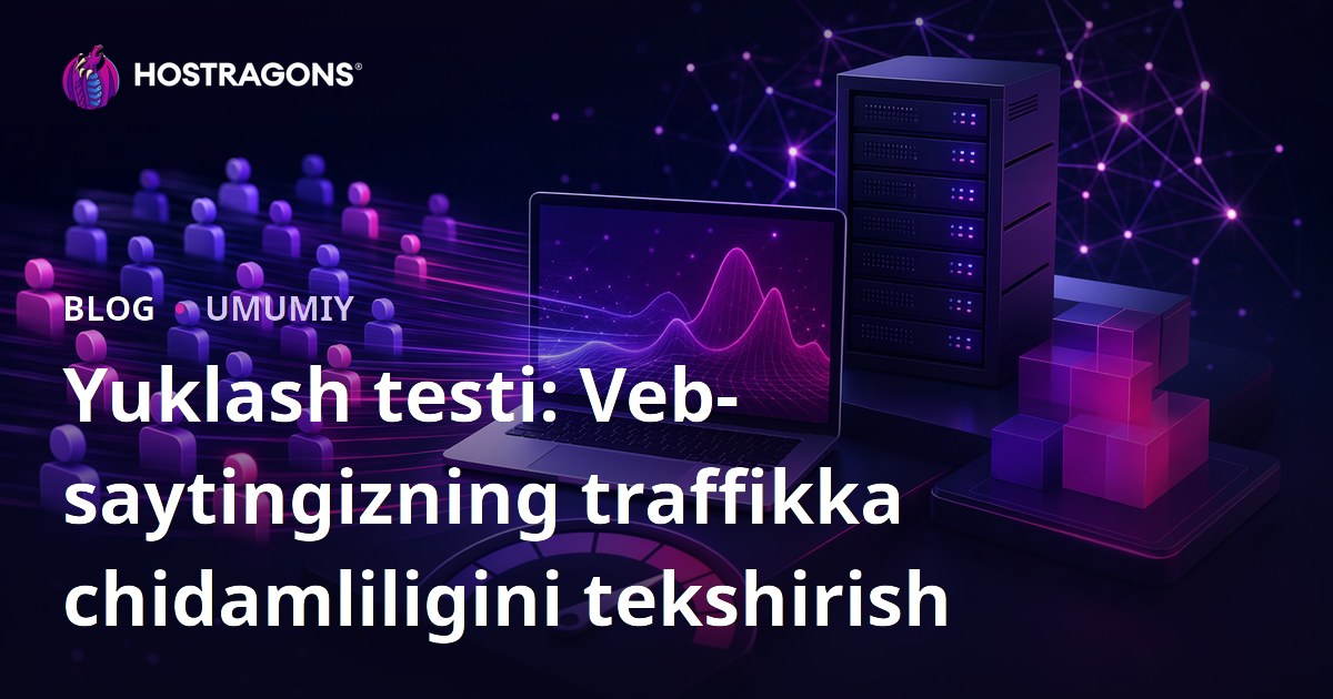 Yuklash testi: Veb-saytingizning traffikka chidamliligini tekshirish