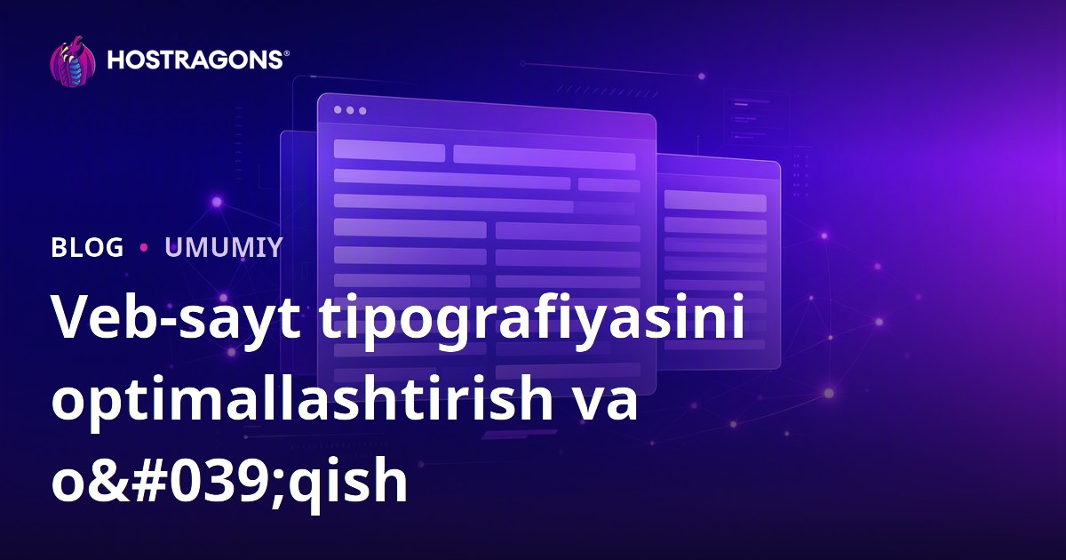 Veb-sayt tipografiyasini optimallashtirish va o'qish