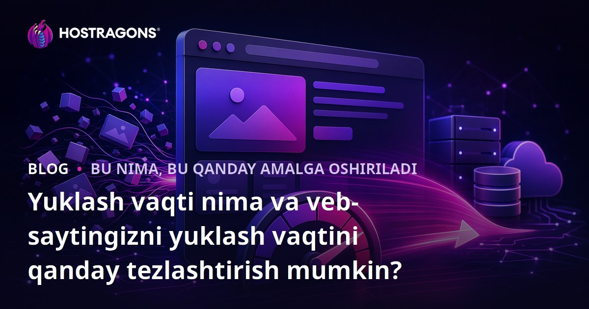 Yuklash vaqti nima va veb-saytingizni yuklash vaqtini qanday tezlashtirish mumkin?