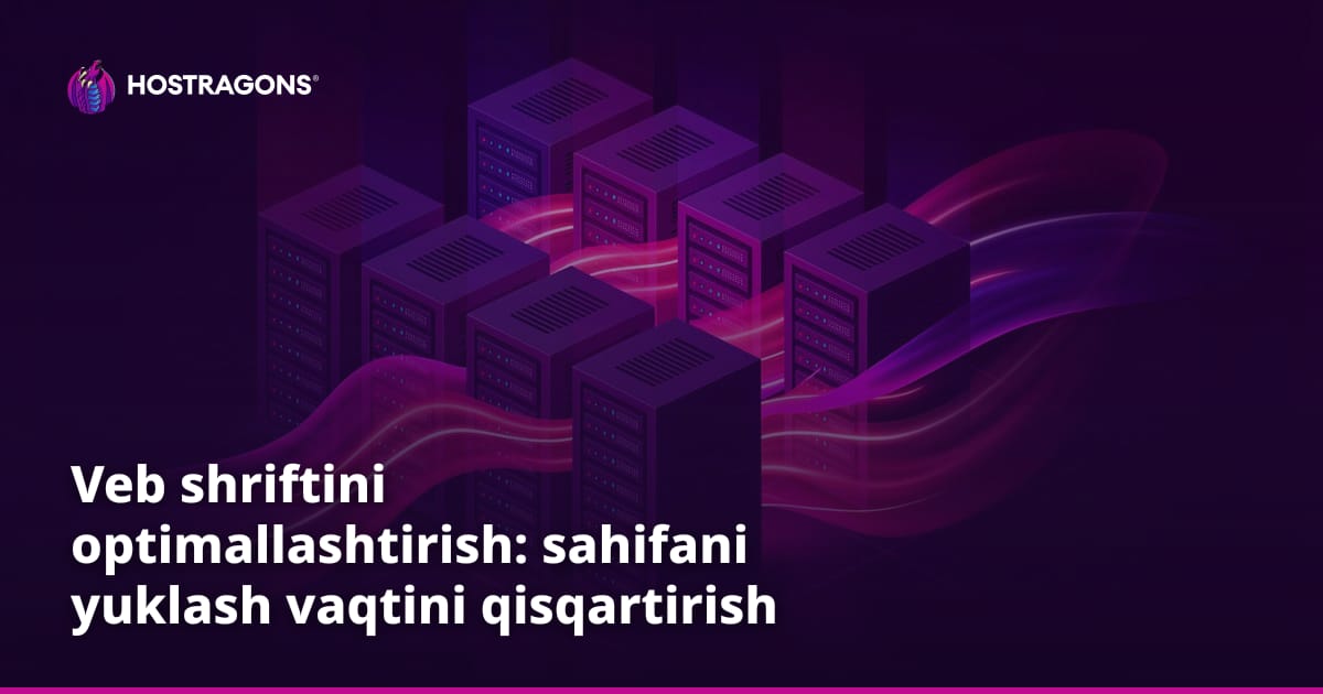 Veb shriftini optimallashtirish: sahifani yuklash vaqtini qisqartirish