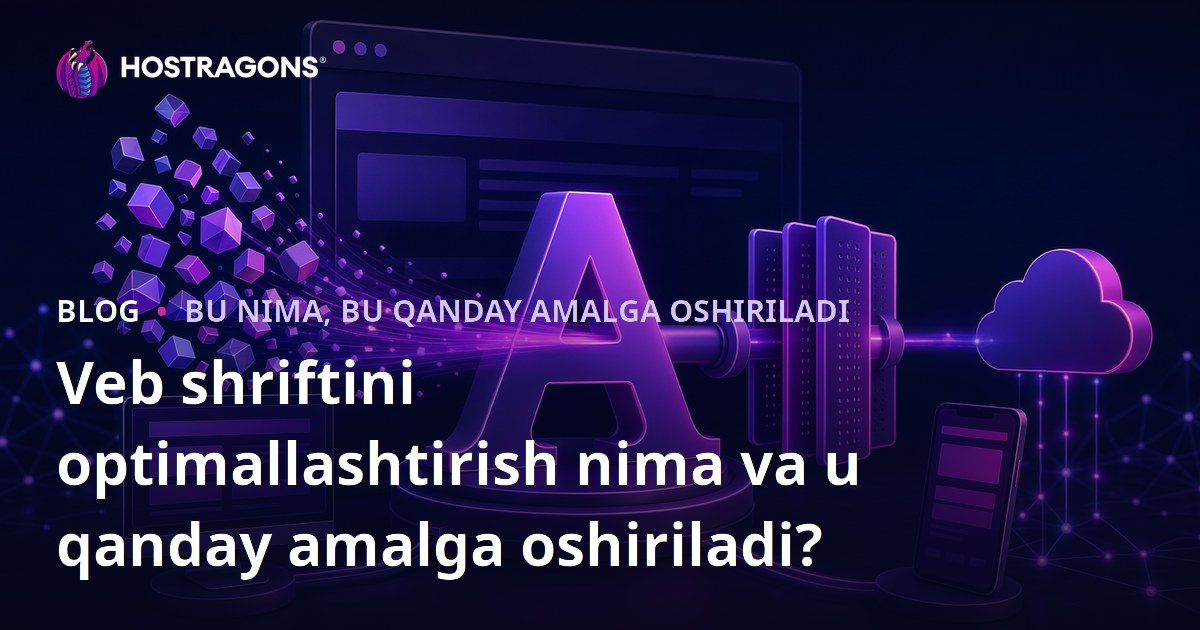Veb shriftini optimallashtirish nima va u qanday amalga oshiriladi?