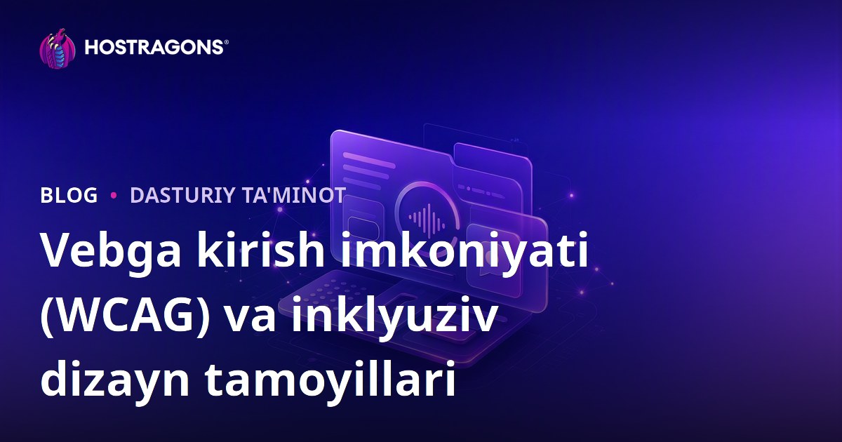 Vebga kirish imkoniyati (WCAG) va inklyuziv dizayn tamoyillari