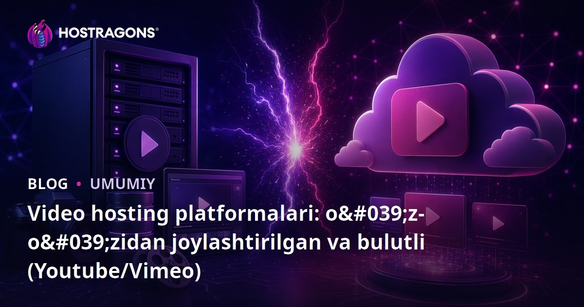 Video hosting platformalari: o'z-o'zidan joylashtirilgan va bulutli (Youtube/Vimeo)