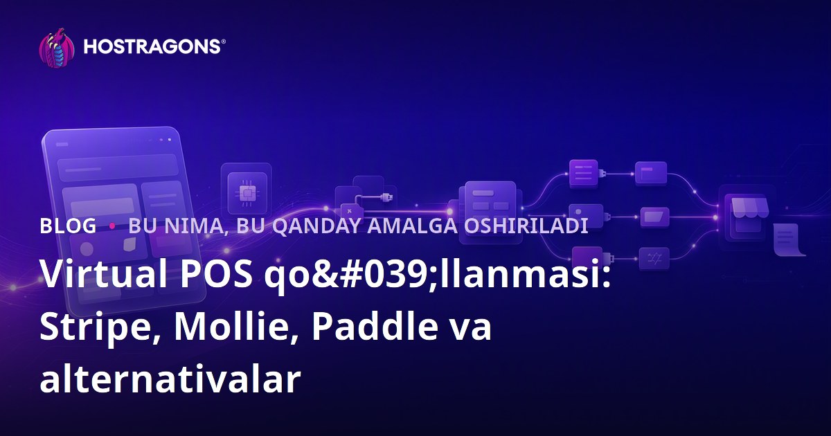 Virtual POS qo'llanmasi: Stripe, Mollie, Paddle va alternativalar