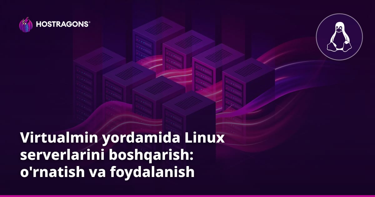 Virtualmin yordamida Linux serverlarini boshqarish: o'rnatish va foydalanish