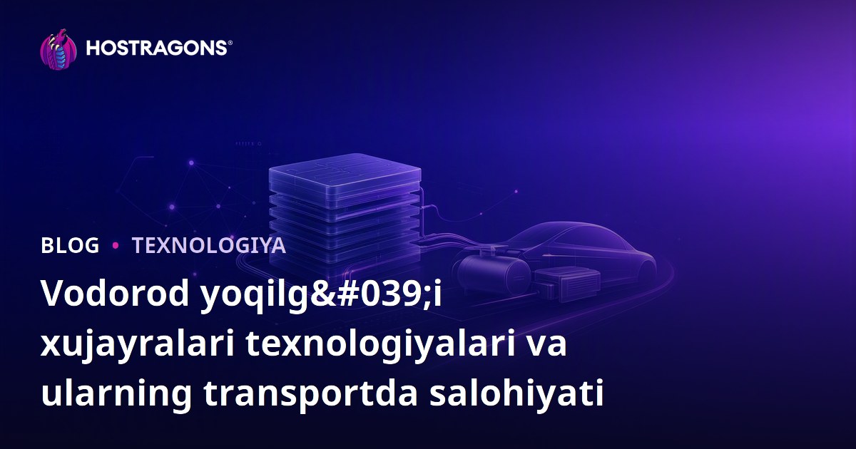 Vodorod yoqilg'i xujayralari texnologiyalari va ularning transportda salohiyati