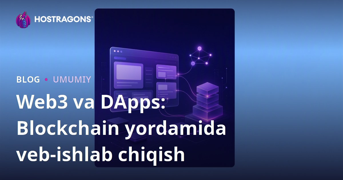 Web3 va DApps: Blockchain yordamida veb-ishlab chiqish