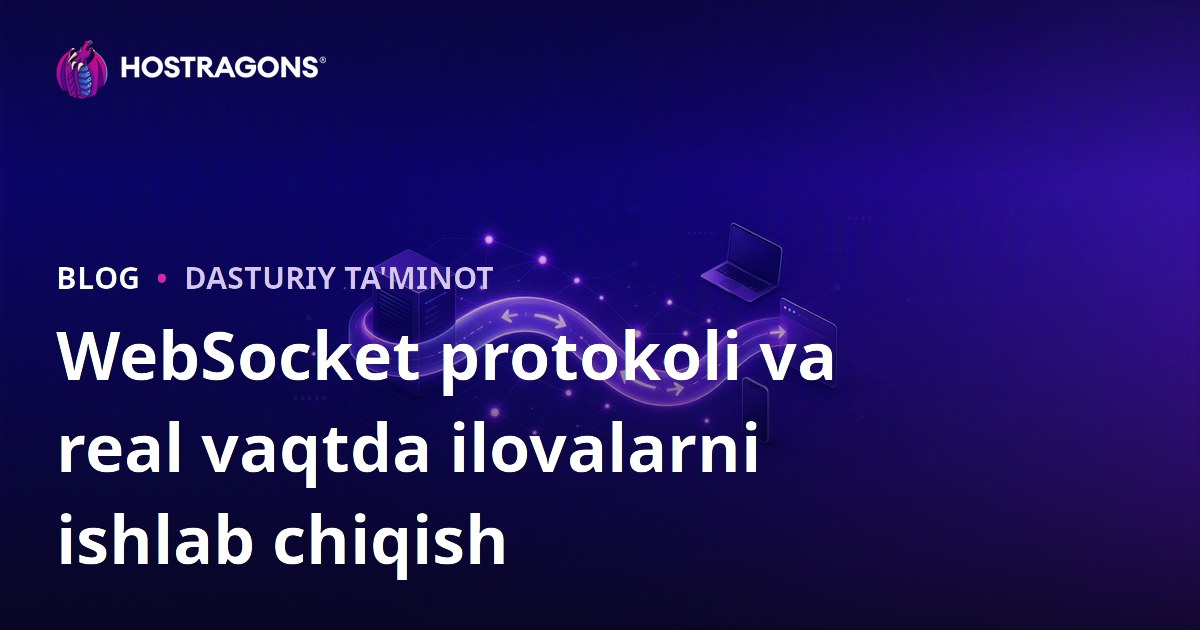 WebSocket protokoli va real vaqtda ilovalarni ishlab chiqish