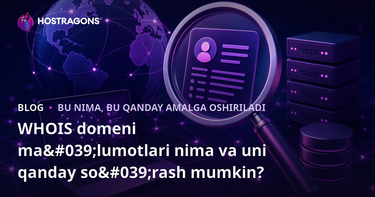 WHOIS domeni ma'lumotlari nima va uni qanday so'rash mumkin?