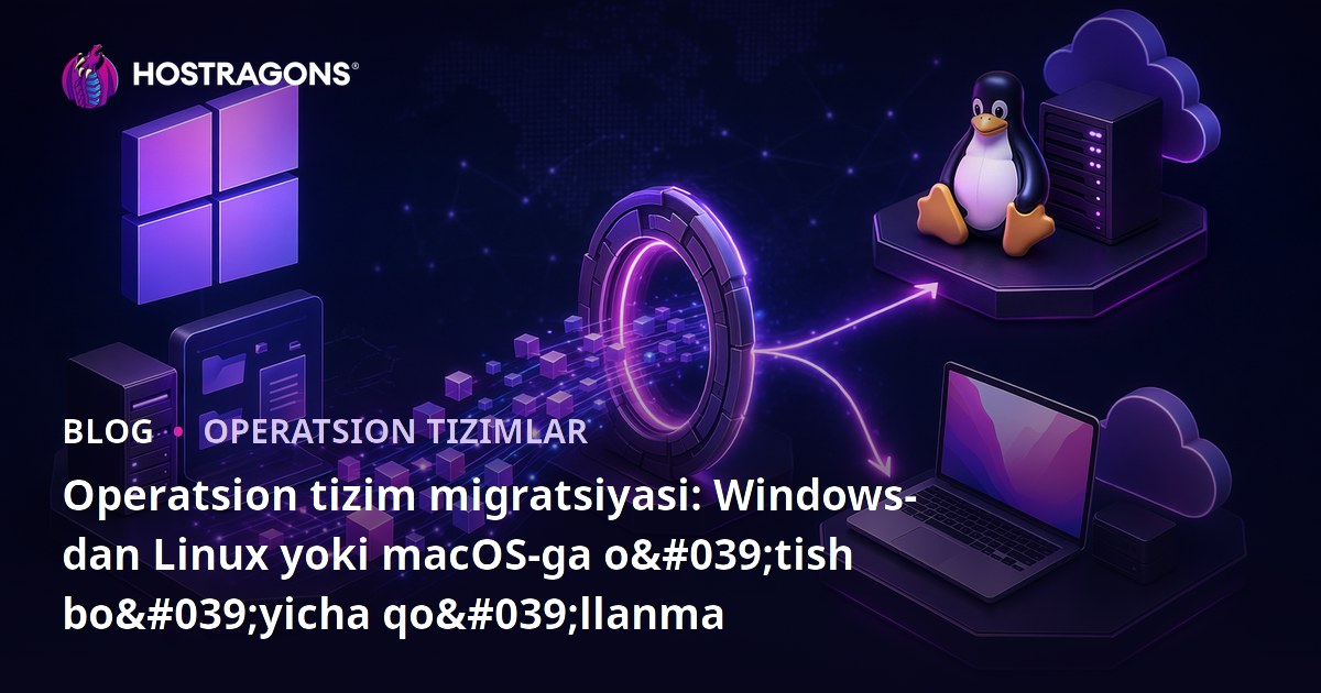 Operatsion tizim migratsiyasi: Windows-dan Linux yoki macOS-ga o'tish bo'yicha qo'llanma