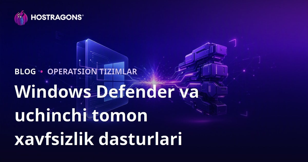 Windows Defender va uchinchi tomon xavfsizlik dasturlari