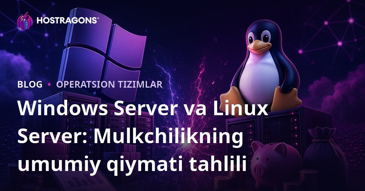 Windows Server va Linux Server: Mulkchilikning umumiy qiymati tahlili
