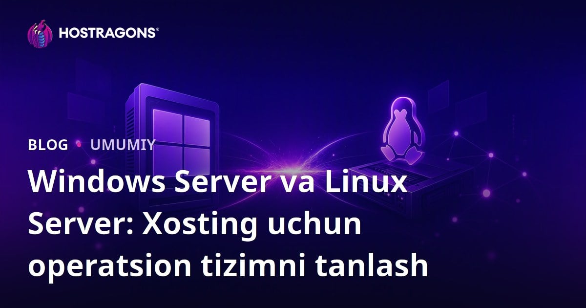 Windows Server va Linux Server: Xosting uchun operatsion tizimni tanlash