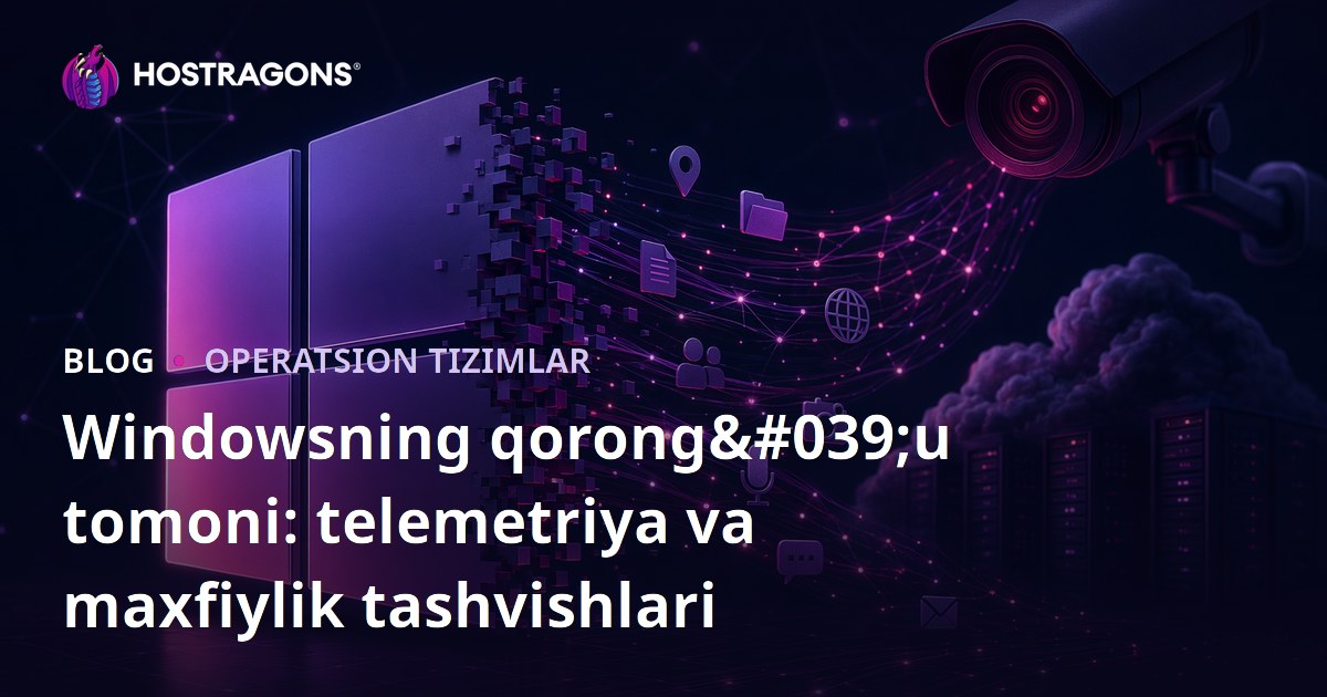 Windowsning qorong'u tomoni: telemetriya va maxfiylik tashvishlari