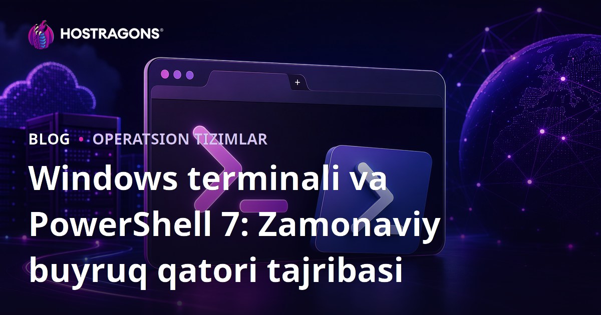 Windows terminali va PowerShell 7: Zamonaviy buyruq qatori tajribasi