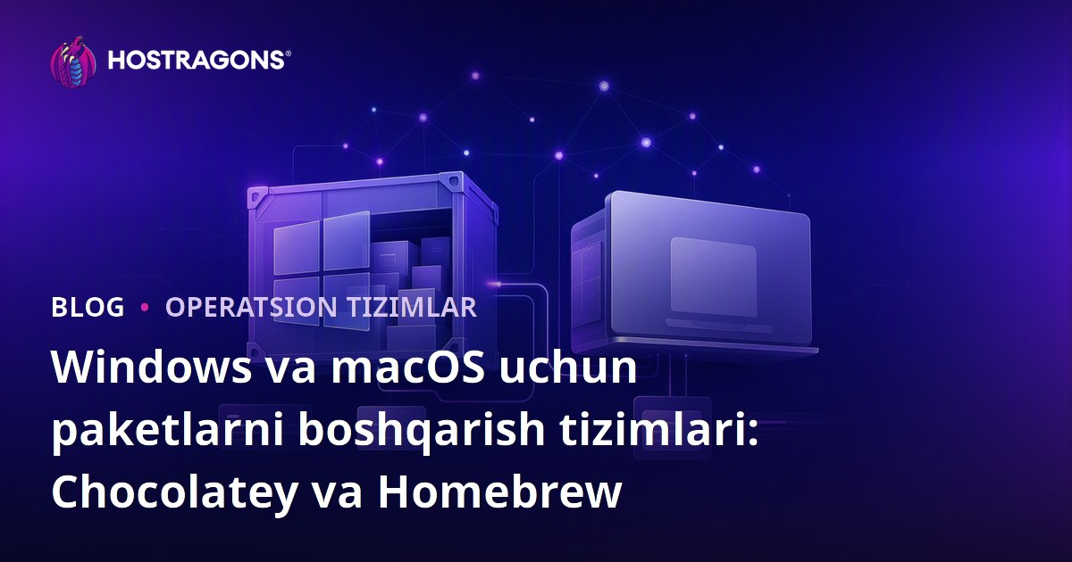 Windows va macOS uchun paketlarni boshqarish tizimlari: Chocolatey va Homebrew