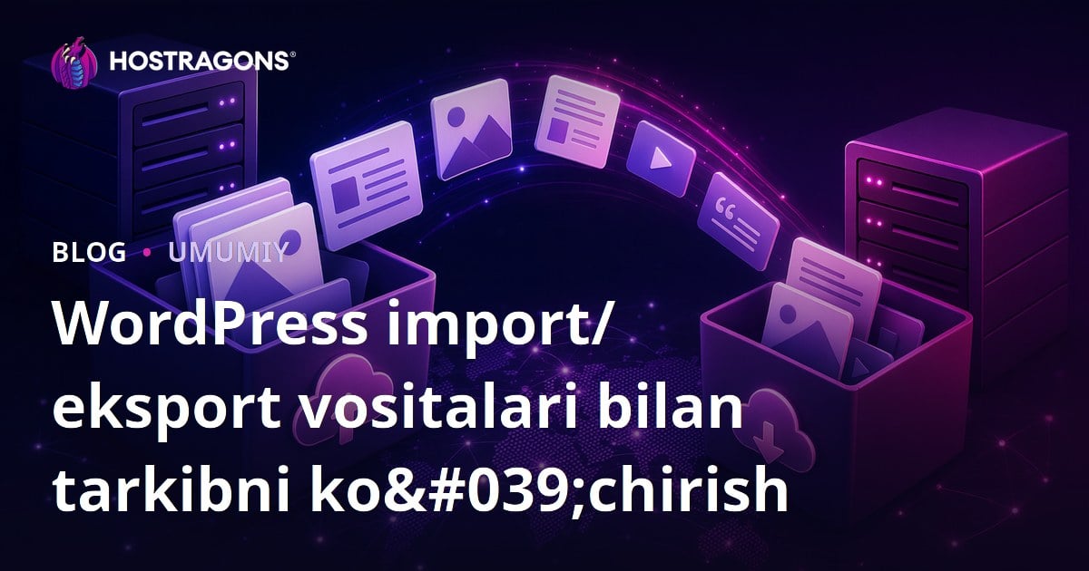 WordPress import/eksport vositalari bilan tarkibni ko'chirish