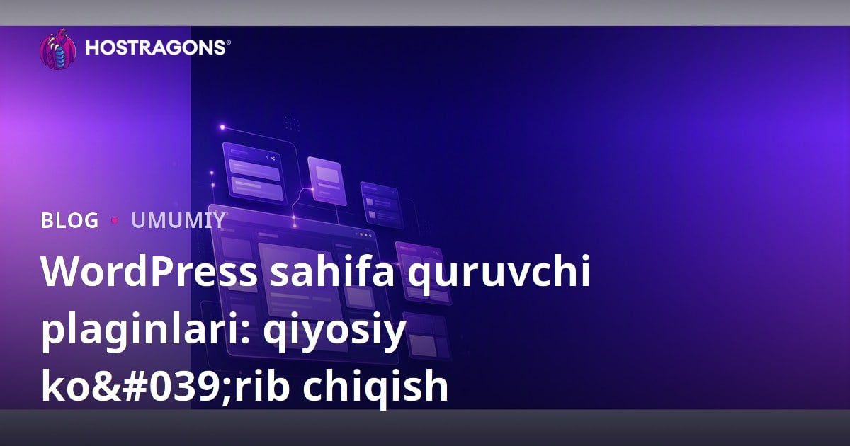 WordPress sahifa quruvchi plaginlari: qiyosiy ko'rib chiqish