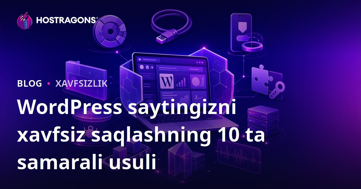 WordPress saytingizni xavfsiz saqlashning 10 ta samarali usuli