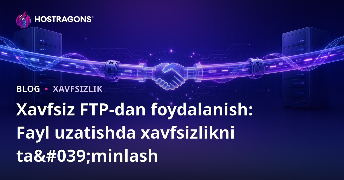 Xavfsiz FTP-dan foydalanish: Fayl uzatishda xavfsizlikni ta'minlash