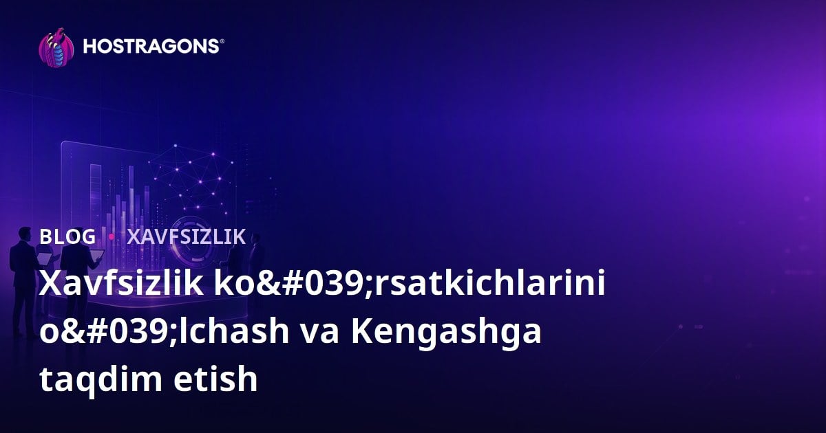 Xavfsizlik ko'rsatkichlarini o'lchash va Kengashga taqdim etish