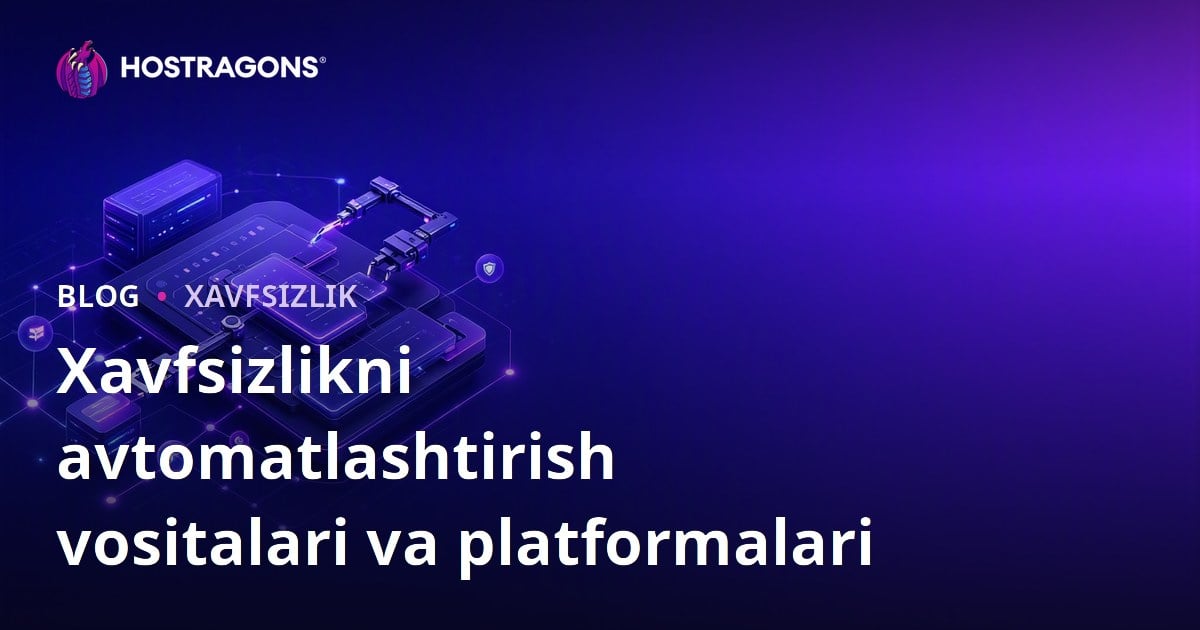 Xavfsizlikni avtomatlashtirish vositalari va platformalari