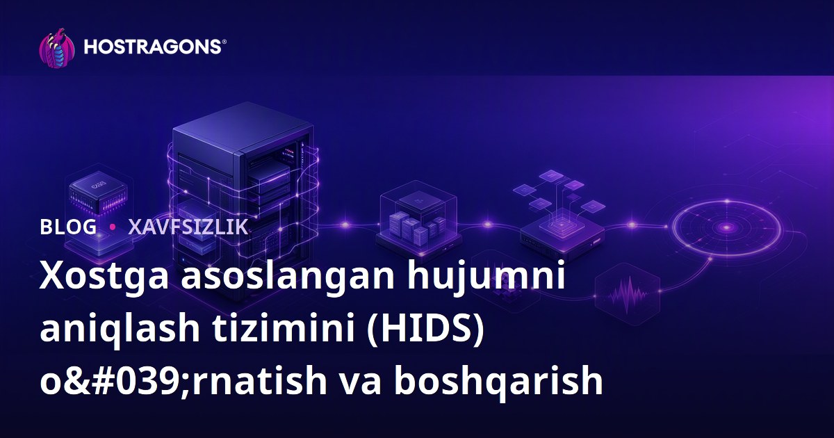 Xostga asoslangan hujumni aniqlash tizimini (HIDS) o'rnatish va boshqarish