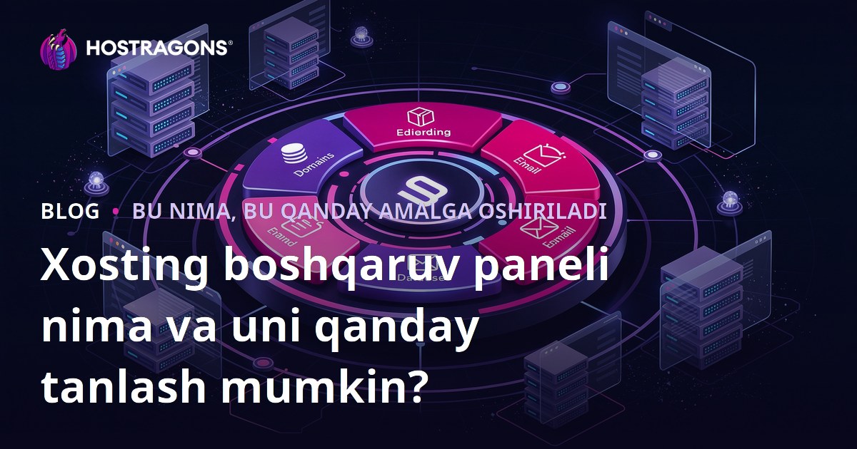 Xosting boshqaruv paneli nima va uni qanday tanlash mumkin?