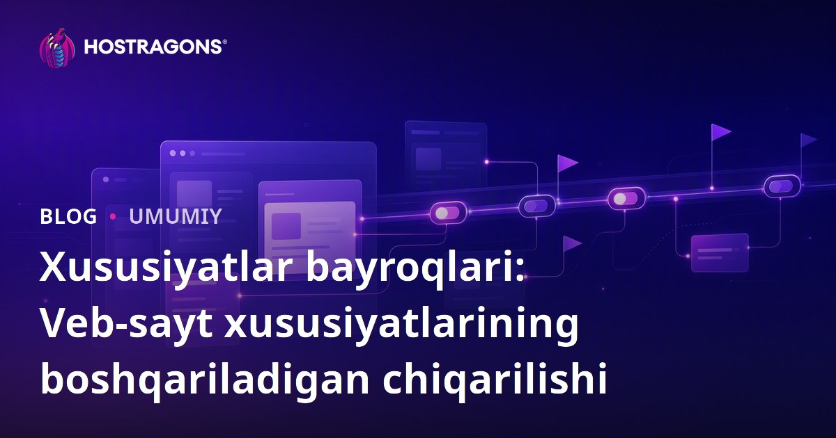 Xususiyatlar bayroqlari: Veb-sayt xususiyatlarining boshqariladigan chiqarilishi
