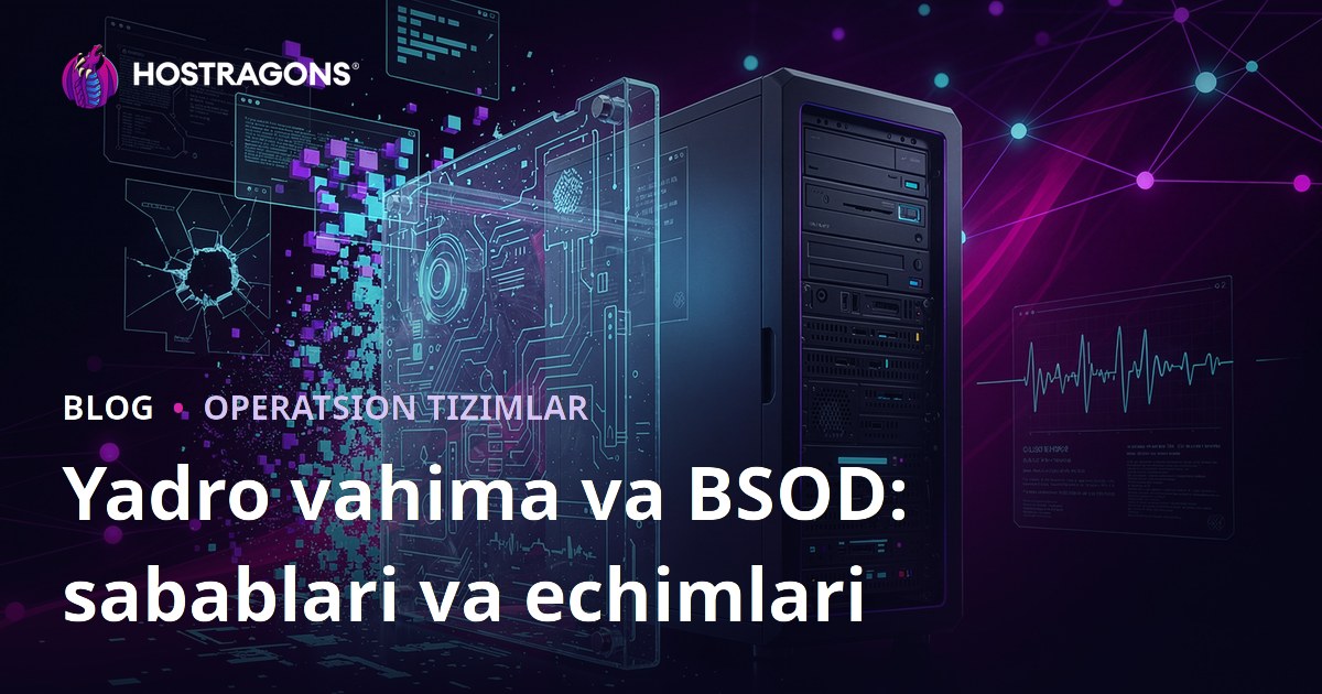 Yadro vahima va BSOD: sabablari va echimlari