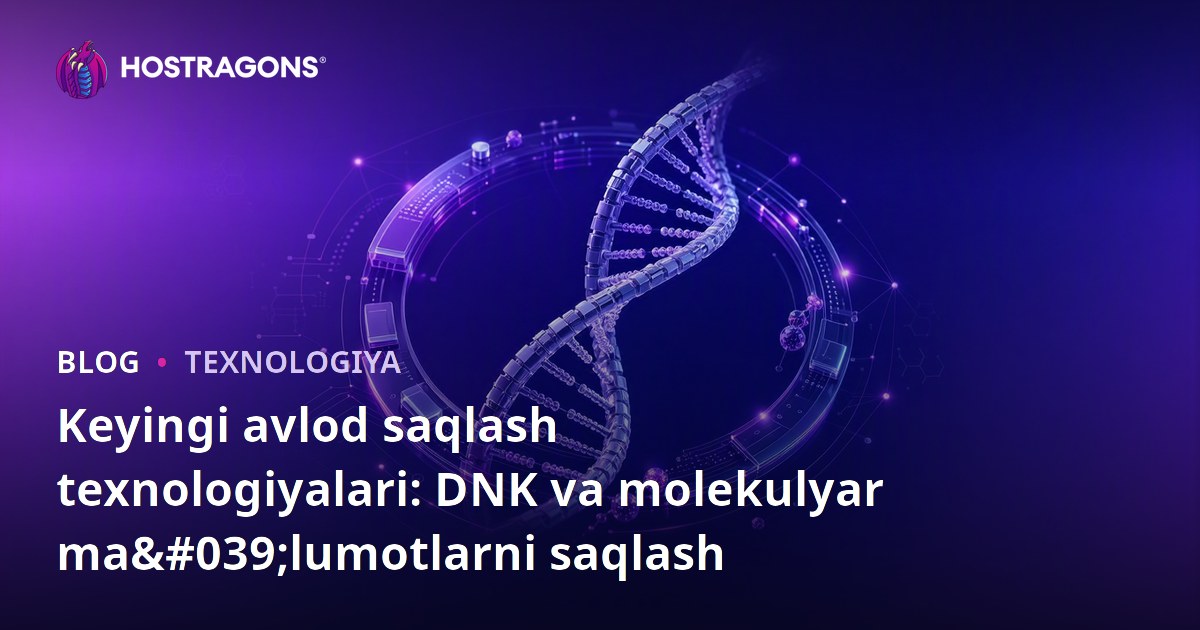 Keyingi avlod saqlash texnologiyalari: DNK va molekulyar ma'lumotlarni saqlash