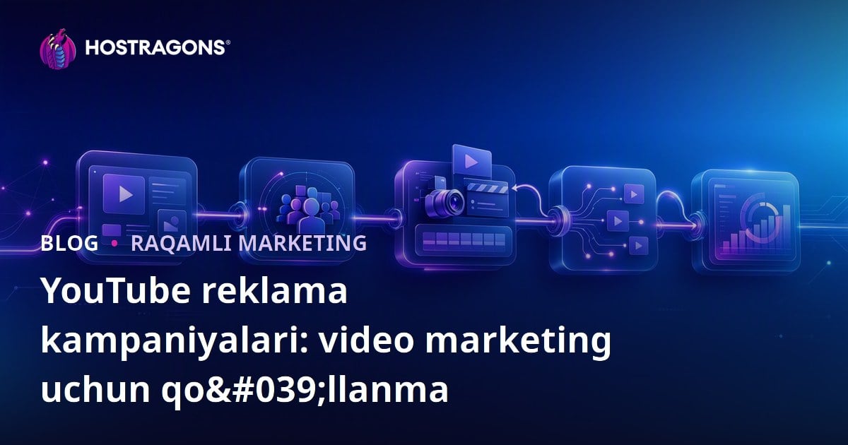 YouTube reklama kampaniyalari: video marketing uchun qo'llanma