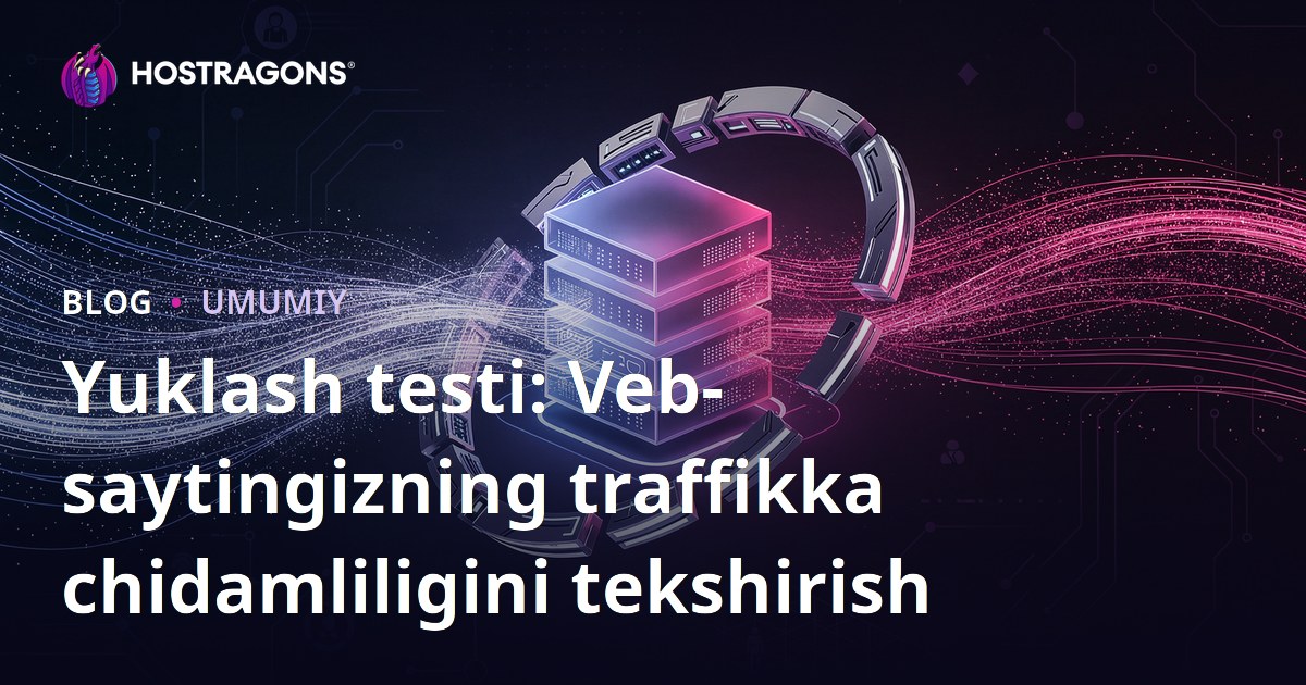 Yuklash testi: Veb-saytingizning traffikka chidamliligini tekshirish