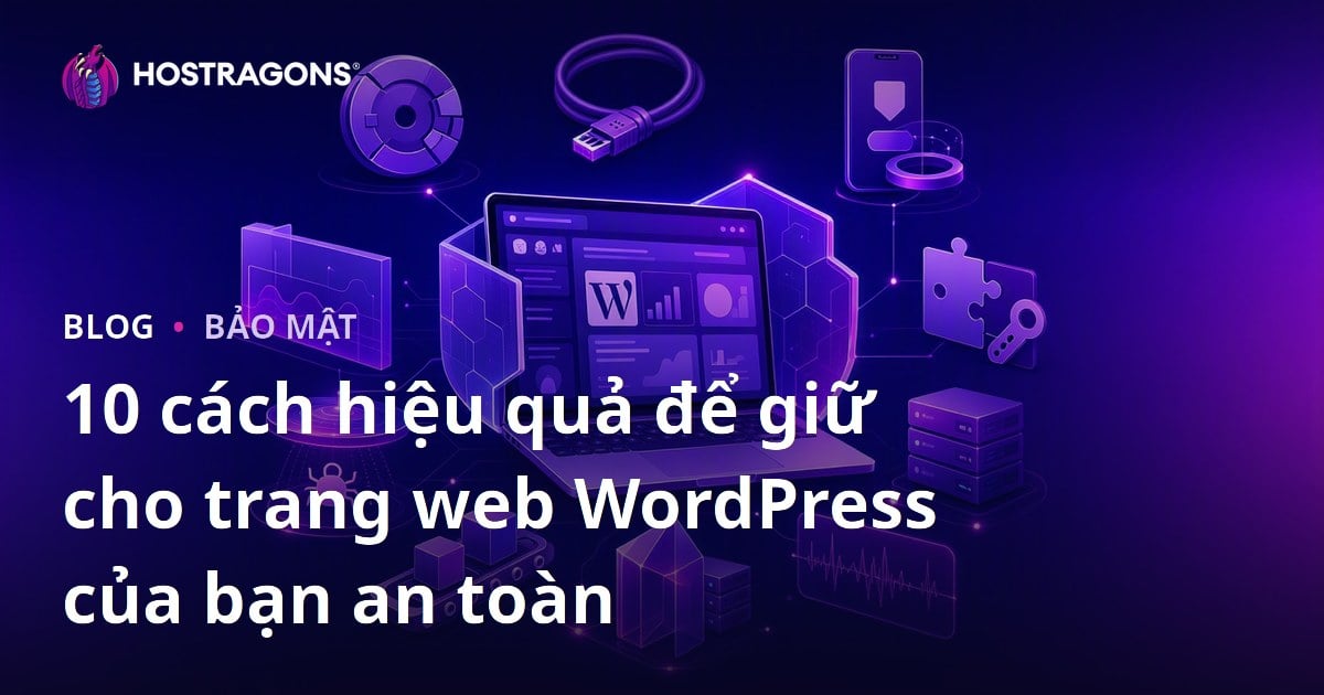 10 cách hiệu quả để giữ cho trang web WordPress của bạn an toàn
