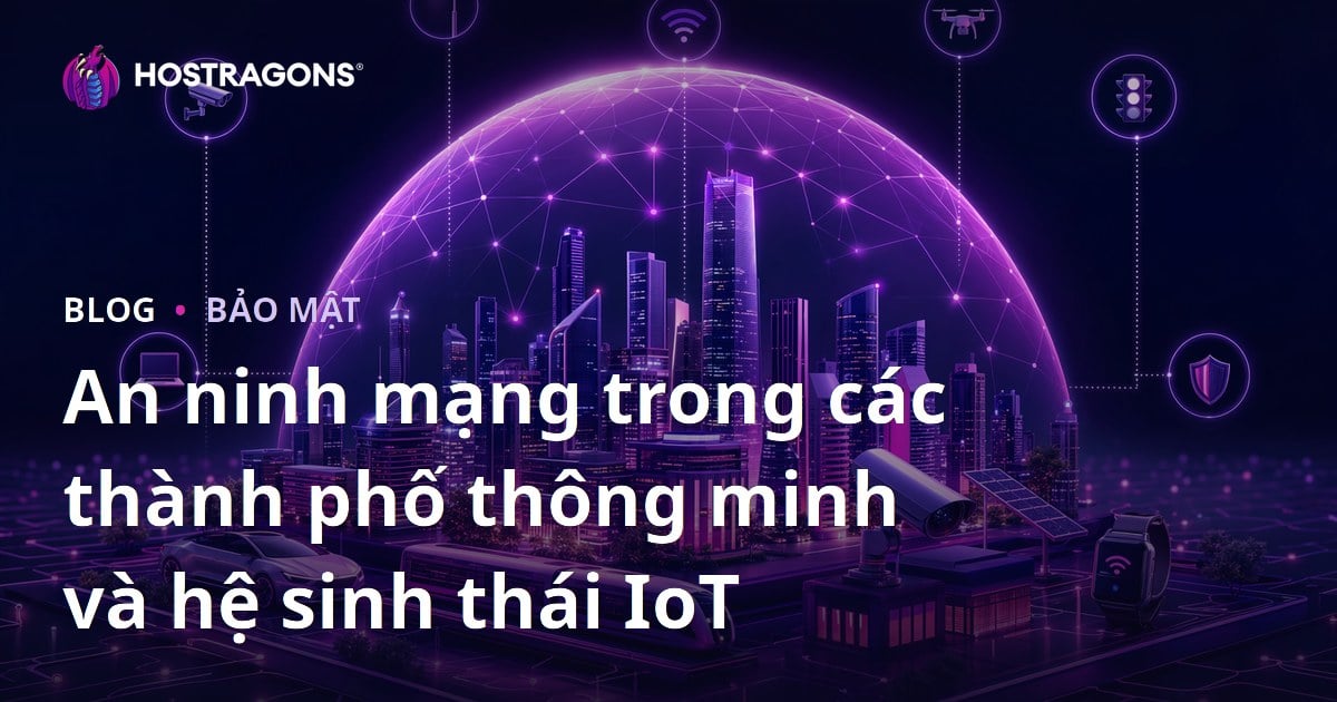 An ninh mạng trong các thành phố thông minh và hệ sinh thái IoT