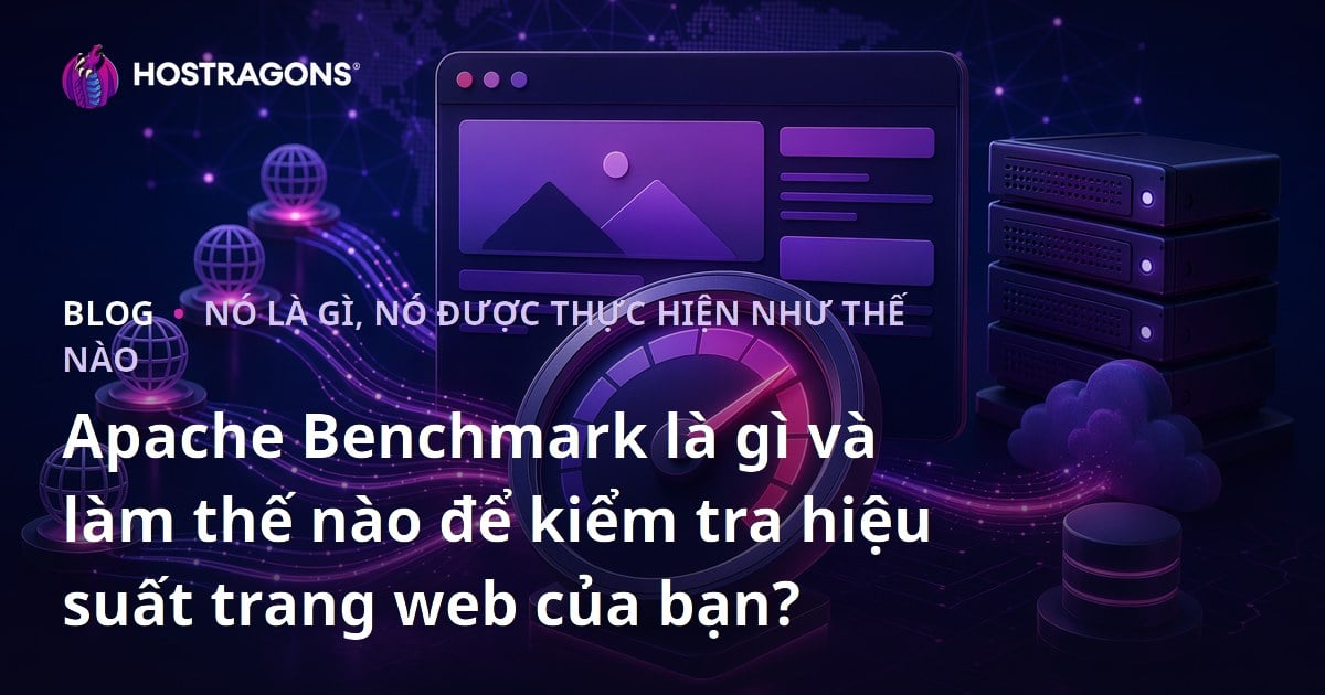 Apache Benchmark là gì và làm thế nào để kiểm tra hiệu suất trang web của bạn?