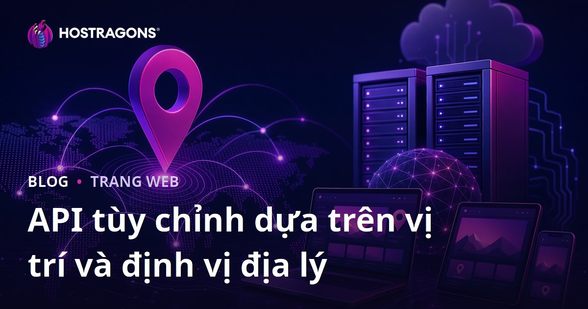 API tùy chỉnh dựa trên vị trí và định vị địa lý