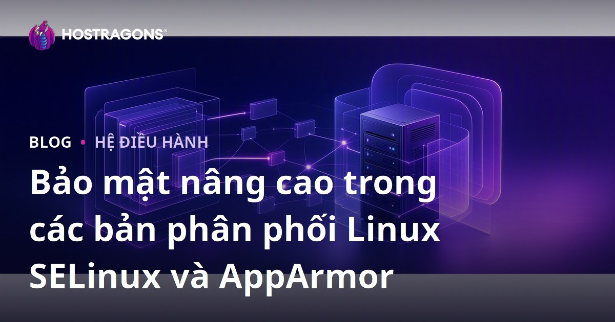 Bảo mật nâng cao trong các bản phân phối Linux SELinux và AppArmor