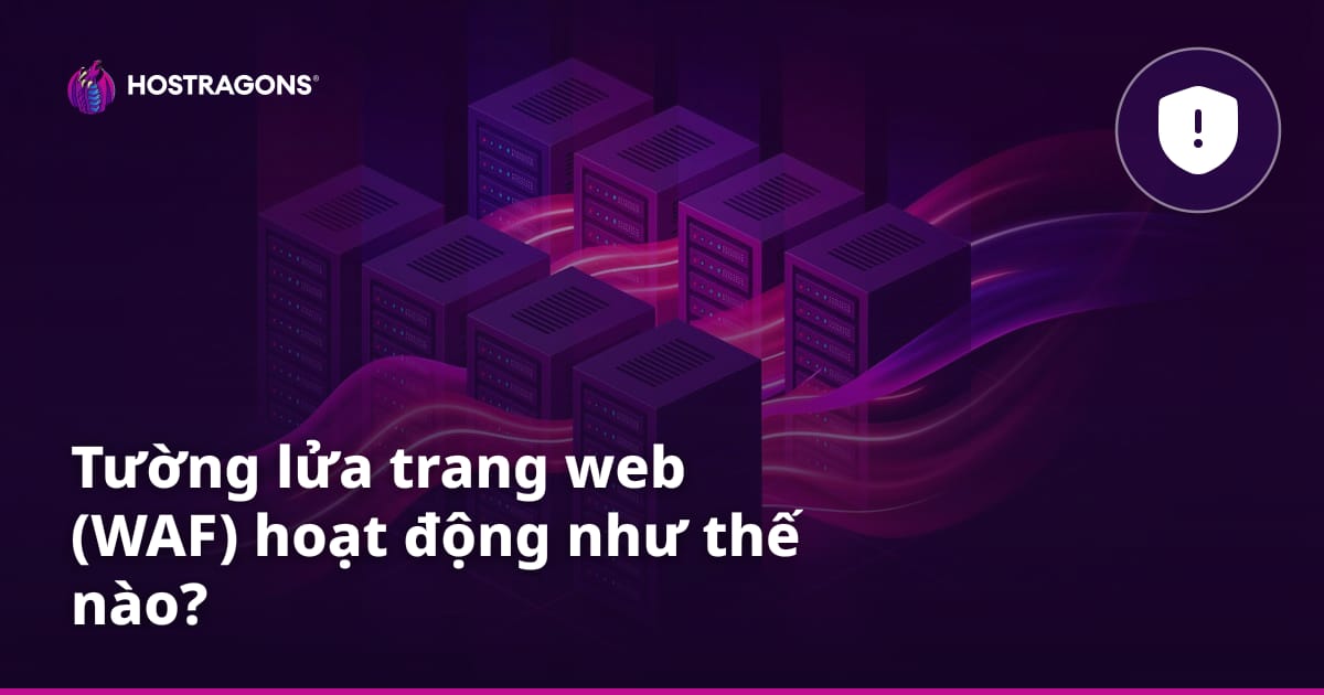 Tường lửa trang web (WAF) hoạt động như thế nào?