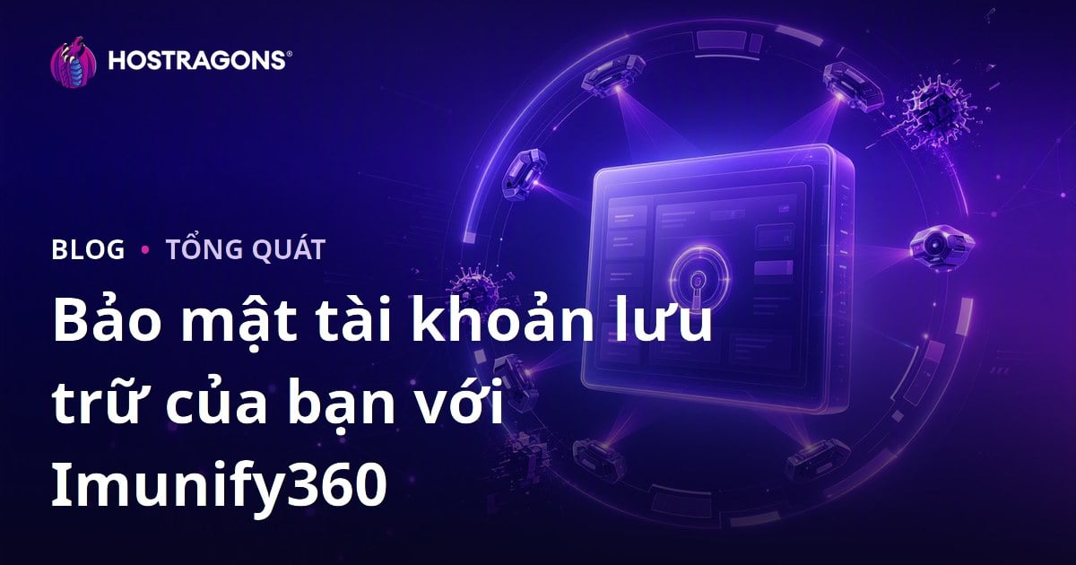 Bảo mật tài khoản lưu trữ của bạn với Imunify360
